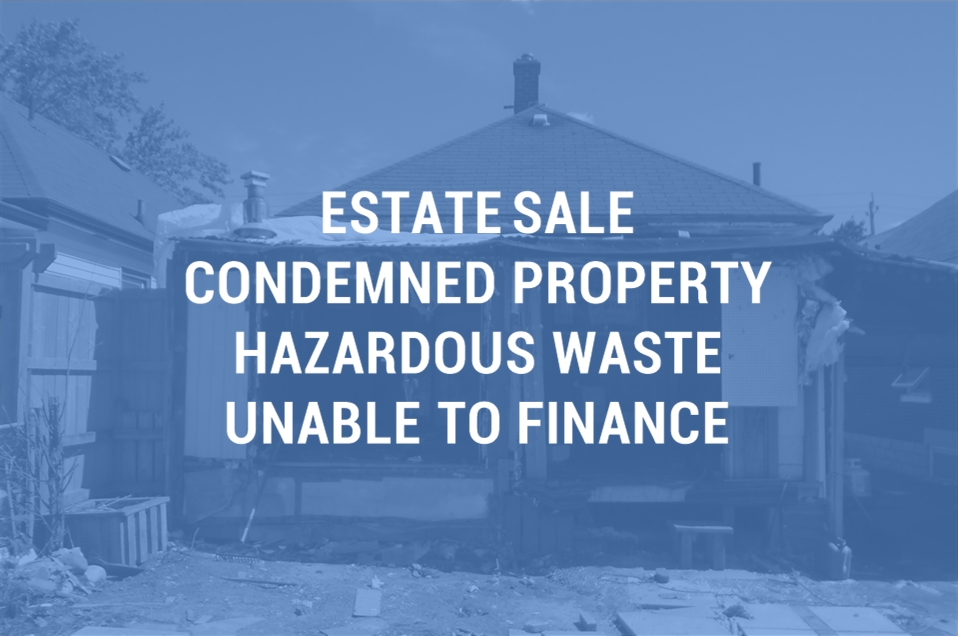 Condemned property estate sale. House in terrible condition sold as-is for a complete renovation